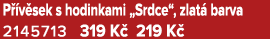 P v sek s hodinkami „Srdce“, zlat  barva 2145713 319 K  219 K 