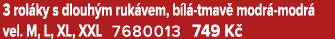 3 rol ky s dlouh m ruk vem, b l tmav  modr  modr  vel. M, L, XL, XXL 7680013 749 K  