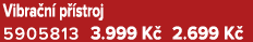Vibra n p  stroj 5905813 3.999 K  2.699 K 