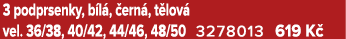 3 podprsenky, b l , ern , t lov  vel. 36/38, 40/42, 44/46, 48/50 3278013 619 K  