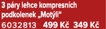 3 p ry lehce kompresn ch podkolenek „Mot li“ 6032813 499 K 349 K 