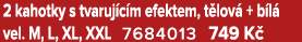 2 kahotky s tvaruj c m efektem, t lov + b l  vel. M, L, XL, XXL 7684013 749 K  