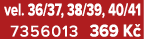 vel. 36/37, 38/39, 40/41 7356013 369 K 