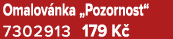 Omalov nka „Pozornost“ 7302913 179 K 