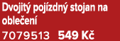 Dvojit poj zdn  stojan na oble en  7079513 549 K 