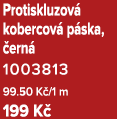 Protiskluzov kobercov  p ska,  ern  1003813 99.50 K /1 m 199 K 