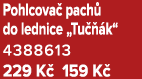 Pohlcova pach  do lednice „Tu   k“ 4388613 229 K  159 K 