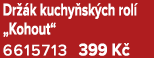 Dr k kuchy sk ch rol  „Kohout“ 6615713 399 K 
