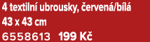 4 textiln ubrousky,  erven /b l  43 x 43 cm 6558613 199 K 