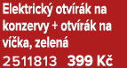 Elektrick otv r k na konzervy + otv r k na v  ka, zelen  2511813 399 K 