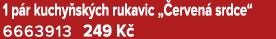 1 p r kuchy sk ch rukavic „ erven srdce“ 6663913 249 K 