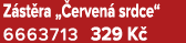 Z st ra „ erven srdce“ 6663713 329 K 