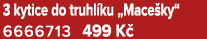 3 kytice do truhl ku „Mace ky“ 6666713 499 K 