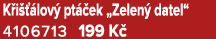 K i  lov  pt  ek „Zelen  datel“ 4106713 199 K 