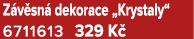 Z v sn dekorace „Krystaly“ 6711613 329 K 