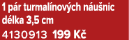 1 p r turmal nov ch n u nic d lka 3,5 cm 4130913 199 K 