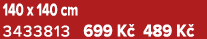 140 x 140 cm 3433813 699 K 489 K 