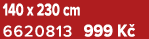 140 x 230 cm 6620813 999 K 