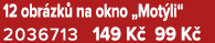 12 obr zk na okno „Mot li“ 2036713 149 K  99 K 