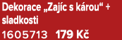 Dekorace „Zaj c s k rou“ + sladkosti 1605713 179 K 