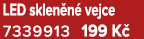 LED sklen n vejce 7339913 199 K 