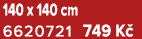 140 x 140 cm 6620721 749 K 