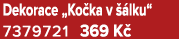 Dekorace „Ko ka v  lku“ 7379721 369 K 