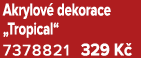 Akrylov dekorace „Tropical“ 7378821 329 K 