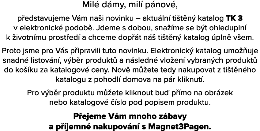Mil d my, mil  p nov , p edstavujeme V m na i novinku – aktu ln  ti t n  katalog TK 3 v elektronick  podob . Jdeme s...