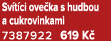 Sv t ci ove ka s hudbou a cukrovinkami 7387922 619 K 