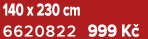 140 x 230 cm 6620822 999 K 