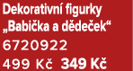 Dekorativn figurky „Babi ka a d de ek“ 6720922 499 K  349 K 