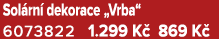Sol rn dekorace „Vrba“ 6073822 1.299 K  869 K 