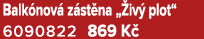 Balk nov z st na „ iv  plot“ 6090822 869 K 