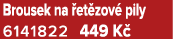Brousek na et zov  pily 6141822 449 K 