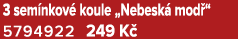 3 sem nkov koule „Nebesk  mod “ 5794922 249 K 