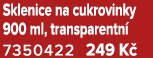 Sklenice na cukrovinky 900 ml, transparentn 7350422 249 K 