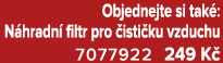 Objednejte si tak : N hradn filtr pro  isti ku vzduchu 7077922 249 K 