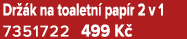 Dr k na toaletn  pap r 2 v 1 7351722 499 K 