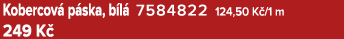 Kobercov p ska, b l  7584822 124,50 K /1 m 249 K 