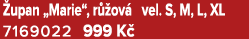  upan „Marie“, r ov  vel. S, M, L, XL 7169022 999 K  