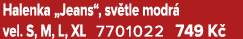 Halenka „Jeans“, sv tle modr vel. S, M, L, XL 7701022 749 K  