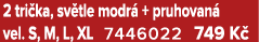 2 tri ka, sv tle modr + pruhovan  vel. S, M, L, XL 7446022 749 K 