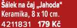  lek na  aj „Jahoda“ Keramika, 8 x 10 cm. 4211831 179 K 
