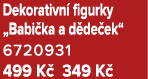 Dekorativn figurky „Babi ka a d de ek“ 6720931 499 K  349 K 