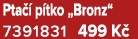 Pta  p tko „Bronz“ 7391831 499 K 