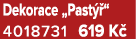 Dekorace „Past “ 4018731 619 K 