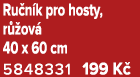 Ru n k pro hosty, r ov  40 x 60 cm 5848331 199 K 
