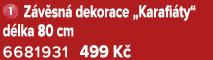 ￼ Z v sn dekorace „Karafi ty“ d lka 80 cm 6681931 499 K 