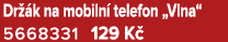 Dr k na mobiln  telefon „Vlna“ 5668331 129 K 